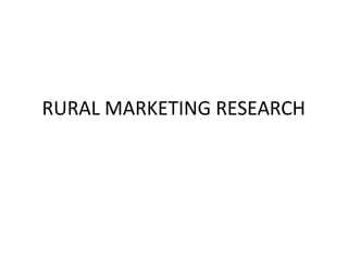 RURAL MARKETING RESEARCH
 