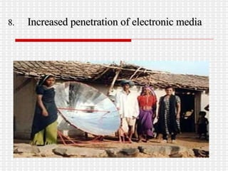 8.  Increased penetration of electronic media  
