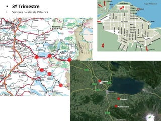 • 3º Trimestre
• Sectores rurales de Villarrica
Conquil
Huincacara
Eltume
 