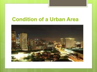 Condition of a Urban Area
 