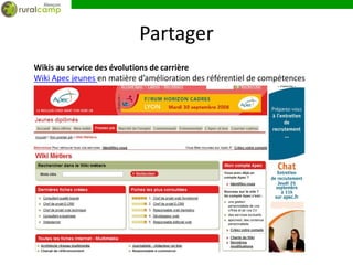 Partager
Wikis au service des évolutions de carrière
Wiki Apec jeunes en matière d’amélioration des référentiel de compétences
 