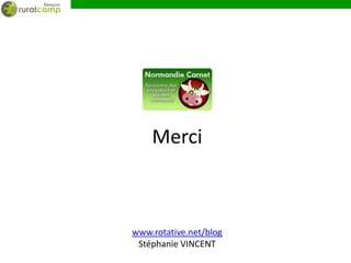 Merci



www.rotative.net/blog
 Stéphanie VINCENT
 