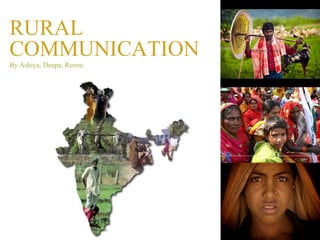 RURAL
COMMUNICATION
By Ashiya, Deepa, Reenu
 