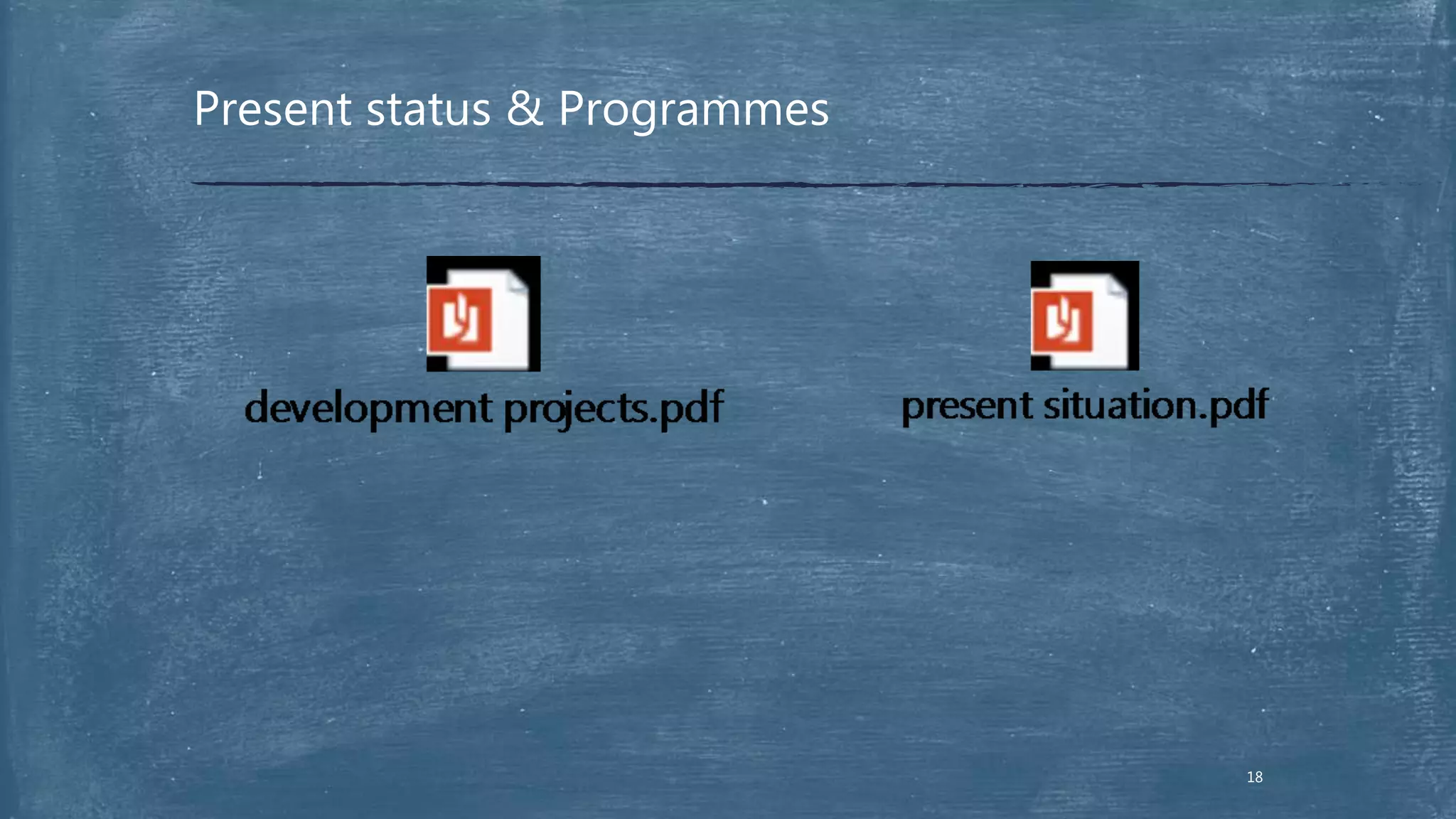 Present status & Programmes
18
 
