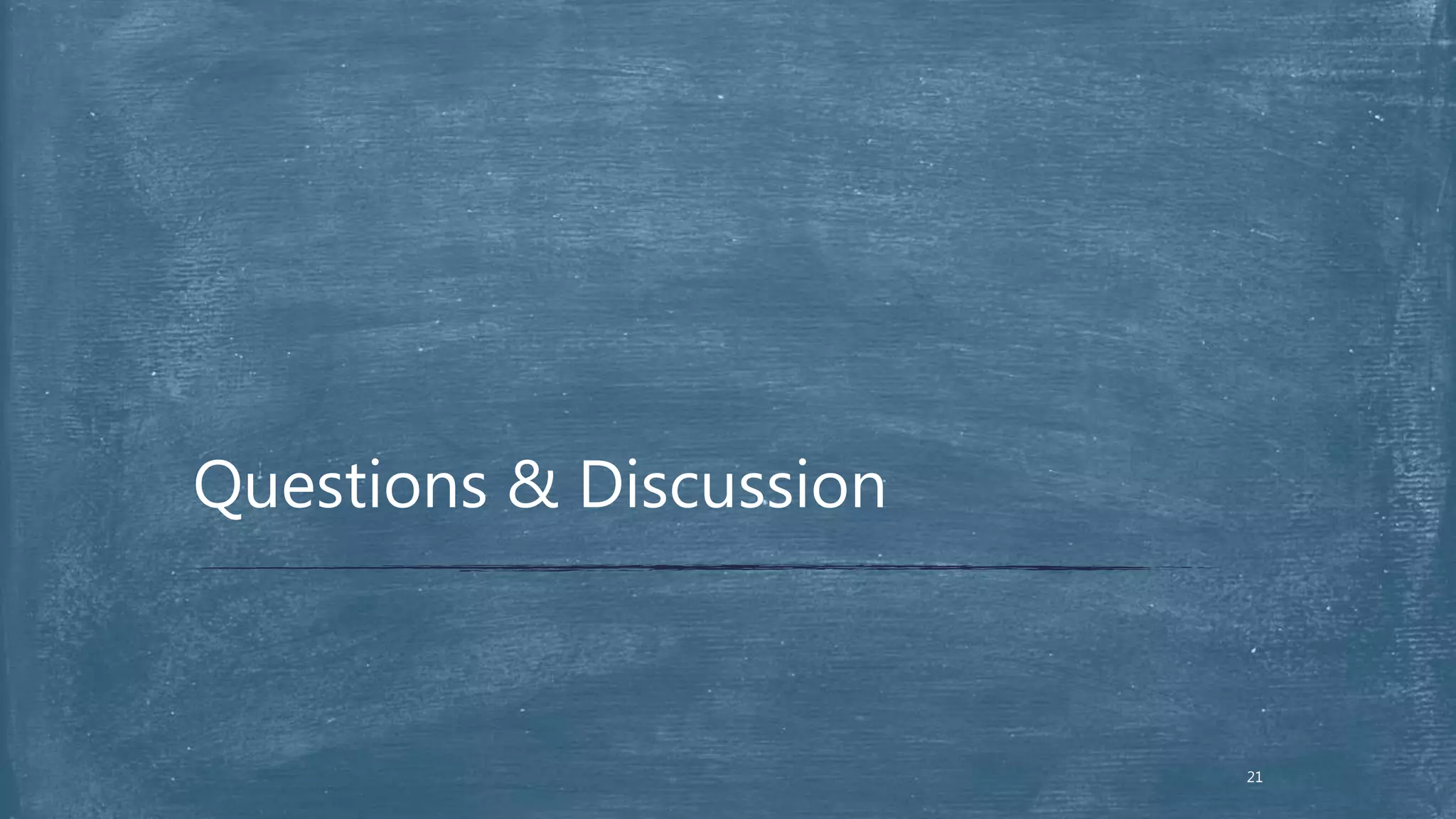 Questions & Discussion
21
 
