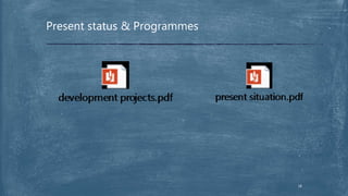 Present status & Programmes
18
 