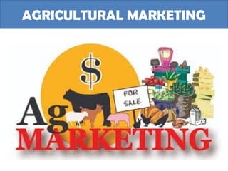 AGRICULTURAL MARKETING
 