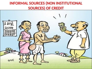 INFORMAL SOURCES (NON INSTITUTIONAL
SOURCES) OF CREDIT
 