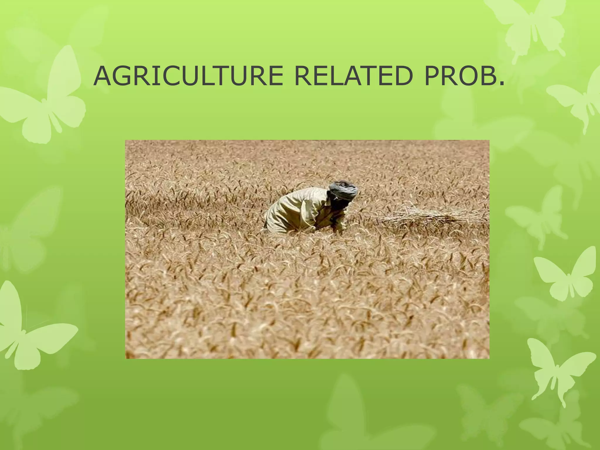 AGRICULTURE RELATED PROB.
 