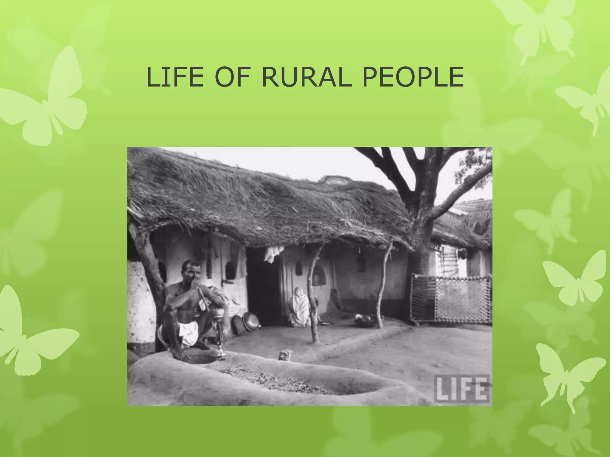 LIFE OF RURAL PEOPLE
 