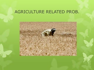 AGRICULTURE RELATED PROB.
 