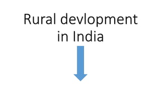 Rural devlopment
in India
 