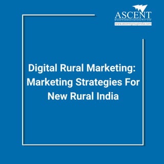 Digital Rural Marketing:
Marketing Strategies For
New Rural India
 