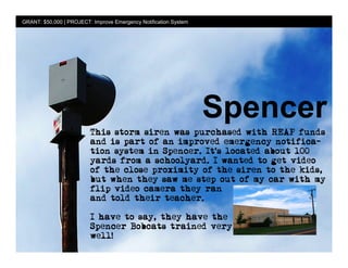 GRANT: $50,000 | PROJECT: Improve Emergency Notification System




                                                                  Spencer
 