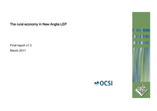 The rural economy in New Anglia LEP




Final report v1.3
March 2011
 