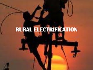 RURAL ELECTRIFICATION 