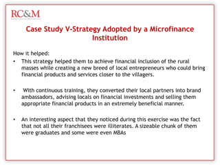 Lack of collateral security Inability to evaluate and monitor cash flow cycles and repayment capacities due to information asymmetry, lack of data base and absence of credit history of people with small means