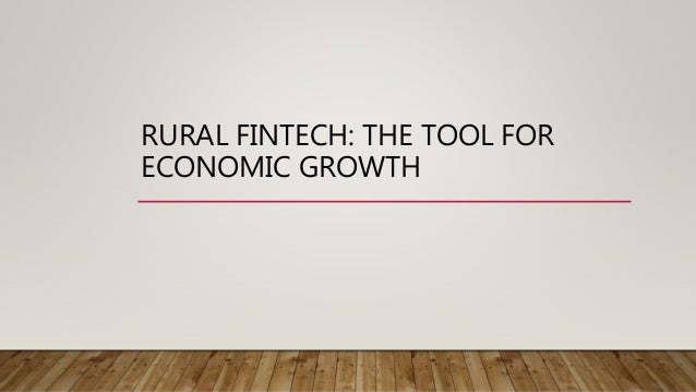 RURAL FINTECH: THE TOOL FOR
ECONOMIC GROWTH
 