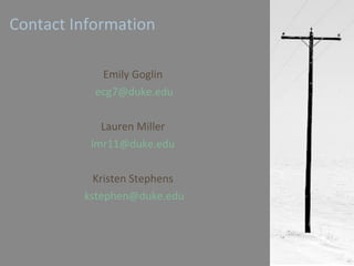 Contact Information Emily Goglin  [email_address] Lauren Miller  [email_address]   Kristen Stephens  [email_address] 