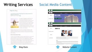 Writing Services Social Media Content 
Blog Posts Website Content 
 