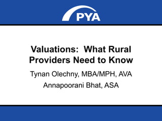 Page 0
Prepared for National Rural Health Association
Valuations: What Rural
Providers Need to Know
Tynan Olechny, MBA/MPH, AVA
Annapoorani Bhat, ASA
 