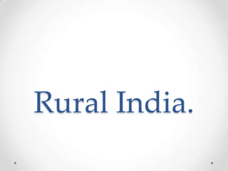 Rural India.
 