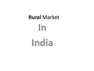 Rural Market
In
India
 