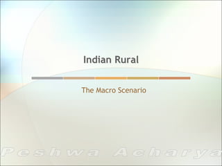 Indian Rural


The Macro Scenario
 