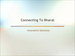 Connecting To Bharat


   Innovative Solutions
 