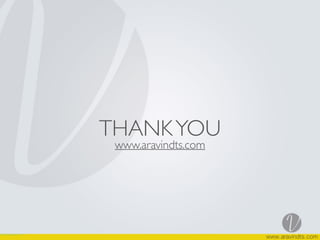 THANKYOU
www.aravindts.com
 