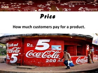 How much customers pay for a product.
Price
 