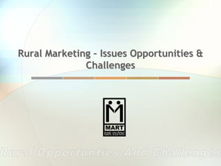 Rural MarketingRural Marketing –– Issues Opportunities &Issues Opportunities &
ChallengesChallenges
 