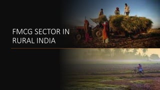 FMCG SECTOR IN
RURAL INDIA
 