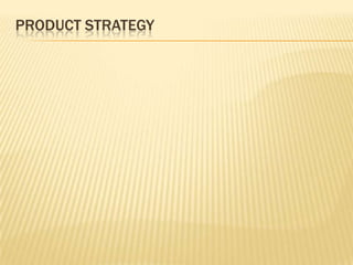 PRODUCT STRATEGY
 