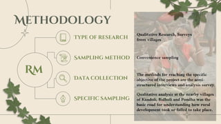 Rm
Qualitative Research, Surveys
from villages
Convenience sampling
The methods for reaching the specific
objective of the...