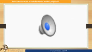 8th	Australian	Rural	&	Remote	Mental	Health	Symposium	
www.anzmh.asn.au/rrmh	
 