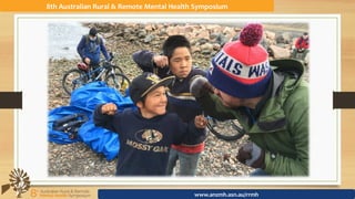 8th	Australian	Rural	&	Remote	Mental	Health	Symposium	
www.anzmh.asn.au/rrmh	
 