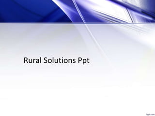 Rural Solutions Ppt
 