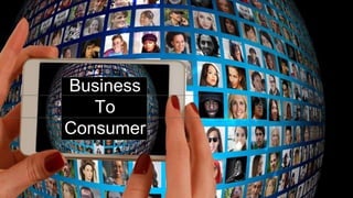 Digital Marketing Audit Campaign
Business
To
Consumer
 