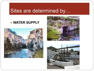  WATER SUPPLY
Sites are determined by…
 