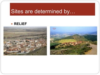  RELIEF
Sites are determined by…
 