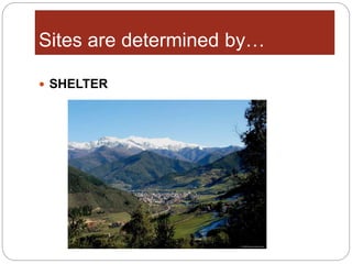  SHELTER
Sites are determined by…
 