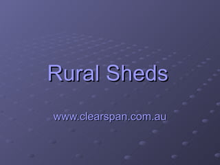 Rural Sheds   www.clearspan.com.au 