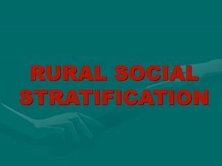 RURAL SOCIAL
STRATIFICATION
 