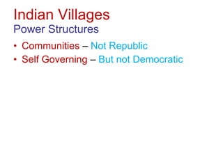 Indian Villages Power Structures Communities  –  Not Republic Self Governing  –  But not Democratic 