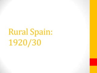 Rural Spain:
1920/30
 