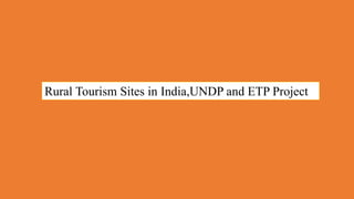 Rural Tourism Sites in India,UNDP and ETP Project
 