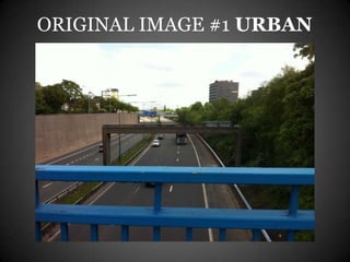 ORIGINAL IMAGE #1 URBAN
 