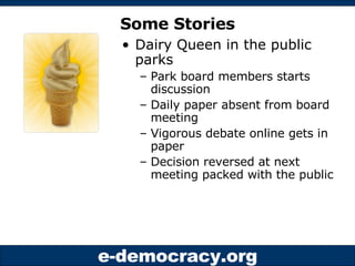 Some Stories <ul><li>Dairy Queen in the public parks </li></ul><ul><ul><li>Park board members starts discussion </li></ul>...