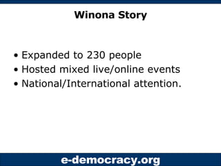 Winona Story <ul><li>Expanded to 230 people </li></ul><ul><li>Hosted mixed live/online events </li></ul><ul><li>National/I...